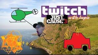 Twitch with Lupu: Just Cause 3
